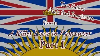 A Killer Loose in Vancouver, Part I [Robert 