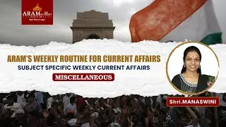 ARAM’S WEEKLY ROUTINE FOR CURRENT AFFAIRS_SUBJECT :  MISCELLANEOUS