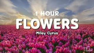 [1 HOUR] Flowers - Miley Cyrus (Lyrics)