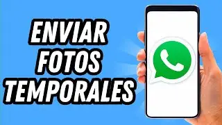 Como enviar fotos temporales en Whatsapp (GUÍA COMPLETA)