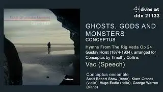Hymns from the Rig Veda Op. 24: Vac (Speech) - Performed by Conceptus, arranged by Timothy Collins