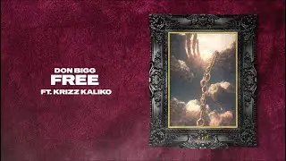 DON BIGG - Free (Ft. Krizz Kaliko) | Official Lyric Video (Clean Version)