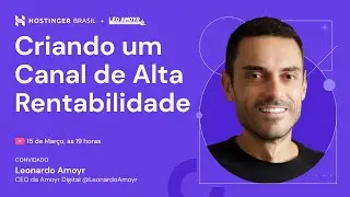 🔴 Criando um Canal de Alta Rentabilidade com @Leonardo Amoyr