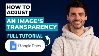 How to Adjust an Image’s Transparency in Google Docs [2026 Guide]