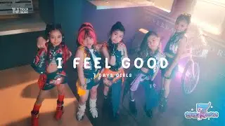 I feel good - 7 Days Girls [Official Mv]