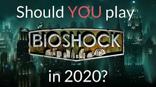 Should you play... Bioshock in 2020