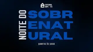 NOITE DO SOBRENATURAL | PR. MARCOS PAULO | 25/09/24