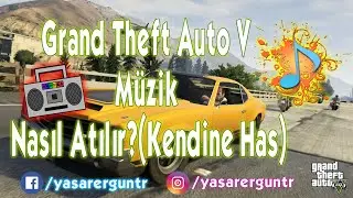 Grand Theft Auto V Müzik Nasıl Atılır?(Kendine Has) #NasılYapılır