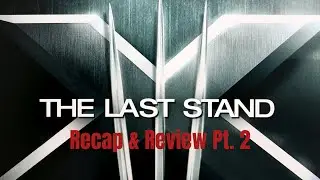 X-Men The Last Stand (2006) Recap & Review Pt. 2 | Marvel Cinematic Multiverse Recap