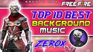 Top 10 Background Music Used By Zerox FF | Zerox FF All No Copyright Background Music 2023