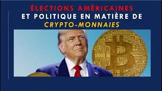 Élections Américaines et Politique en Matière de Crypto-monnaies