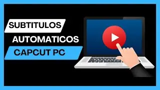 Como Crear Subtítulos Automáticos en CAPCUT PARA PC