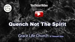 Quench Not The Spirit