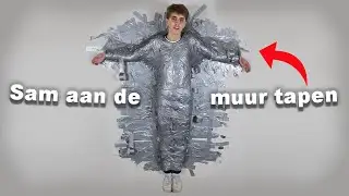 SAM aan de MUUR vast TAPEN...