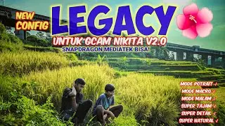 NEW RELEASE ! 🔥 CONFIG LEGACY 🌺 | UNTUK GCAM NIKITA V2.0 HASILNYA BOLEH DICOBA 👍