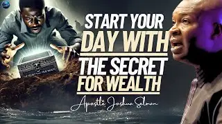 Start Your Day With The Secret That Generates True Wealth: learn This Secret | Apostle Joshua Selman