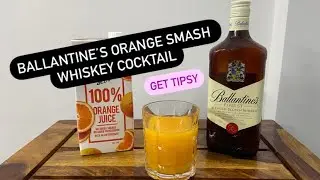 Ballantine’s Orange Smash Whiskey Cocktail | Quick & Easy Cocktails | Get Tipsy 🥃