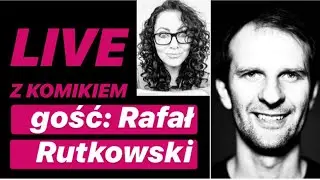 LIVE Z KOMIKIEM *2 - gość: Rafał Rutkowski / zapis rozmowy z 22.03.2020
