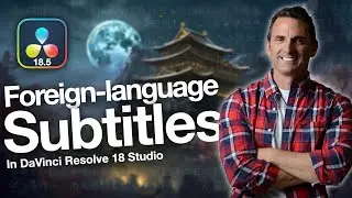 Create Foreign-Language Subtitles in DaVinci Resolve 18.5 Studio