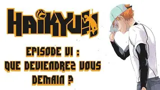 HAIKYU !! : Que deviendrez-vous demain ? (rétrospective 6/6) feat. plein de doubleurs