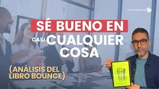 Libros inconfundibles; Sé bueno en casi cualquier cosa (análisis del libro Bounce)
