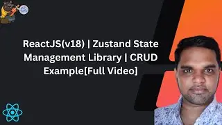ReactJS(v18) | Zustand State Management Library | CRUD Example[Full Video]