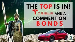 THE TOP IS IN!  TESLA AND A COMMENT ON BONDS