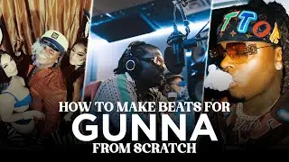 Making A Beat For GUNNA From Scratch!