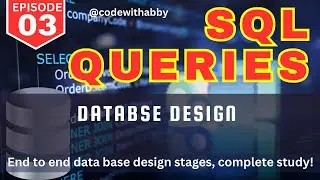 EP-03 | SQL Queries | Database Design | End To End Stages of DB Design |  @codewithabby |  2024