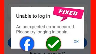 Facebook Unable To Login Problem | An Unexpected Error Occurred Please Try Logging In Again