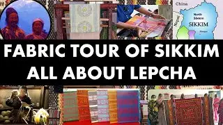 Fabric Tour of Sikkim | All About Lepcha
