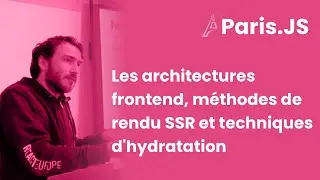 Les architectures frontend, méthodes de rendu SSR et techniques d'hydratation — Tony Cabaye