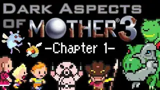 Dark Aspects of MOTHER 3 (Chapter 1)
