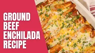 Ground Beef Enchilada Recipe