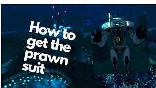 How to get the prawn suit in Subnautica below zero