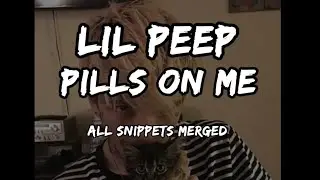 lil peep- pills on me (ALL SNIPPETS MERGED)