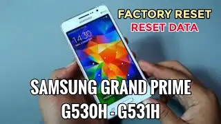 CARA RESET SAMSUNG GRAND PRIME G530H | HARD RESET SAMSUNG GRAND PRIME SM-G531H