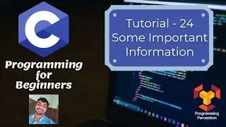 T24 - Some Important Information - Programming in C (Beginners)