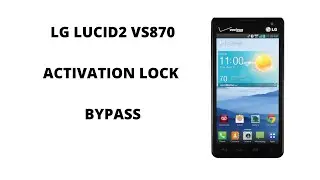 LG Lucid 2 VS870  Bypass the Activation lock Screen