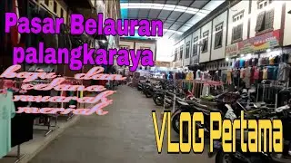 VLOG~ PASAR BELAURAN PALANGKARAYA