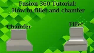Fusion 360: How to fillet and chamfer