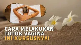 Cara Melakukan Totok Vagina, ini Peluang Usaha Kursus nya