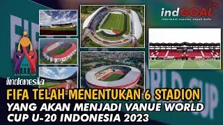 FIFA TELAH MENENTUKAN 6 STADION YANG AKAN MENJADI VANUE WORLD CUP U 20 INDONESIA 2023