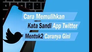 Cara Memulihkan Akun Twitter Lupa Password dan Email - Fixed