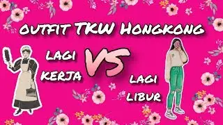 outfit TKW Hongkong lagi kerja VS liburan