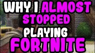 Why I Almost Stopped Playing Fortnite