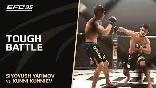 3 rounds of madness | Kunii Kuniev and Siyovush Yatimov at EFC 35