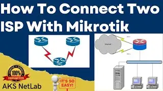 How To Connect 2 ISP In Mikrotik | Mikrotik Load Balancing Tutorial | AKS NetLab