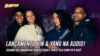 LANÇAMENTO DO ALBUM YIN YANG DA TASHA E TRACIE NA AUDIO SP! ☯️🔥