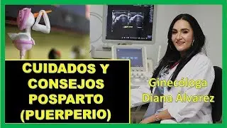 POSPARTO y POSTCESAREA, CUIDADOS, POR GINECOLOGA DIANA ALVAREZ
